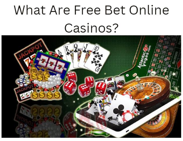 What Are Free Bet Online Casinos?